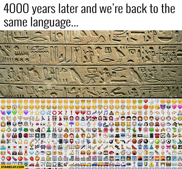 4000-years-later-and-were-back-to-the-same-language-hieroglyphs-emoticons.jpg