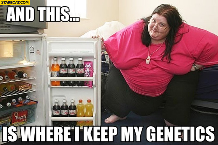 [Image: and-this-is-where-i-keep-my-genetics-fat...sweets.jpg]