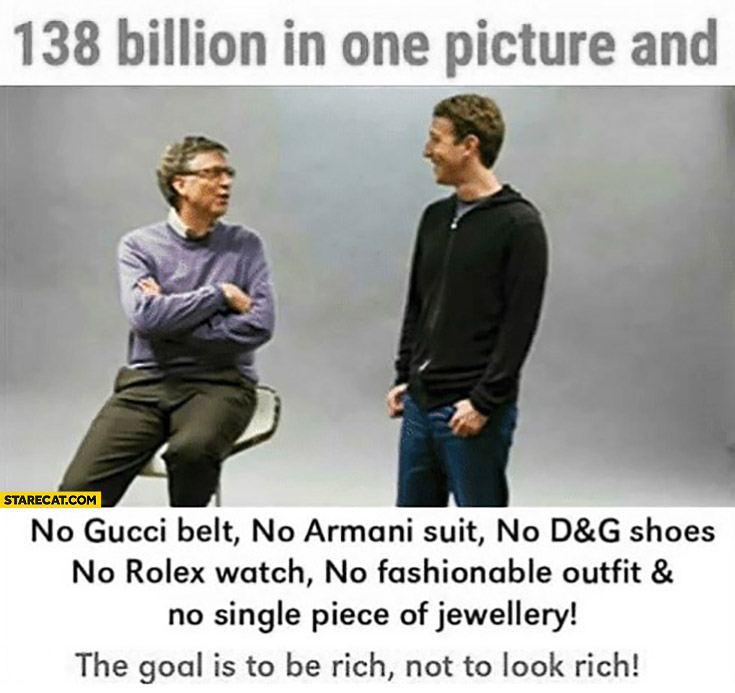 Bill Gates Mark Zuckerberg 138 billion in one picture and no Gucci, Armani, Rolex. The goal is ...