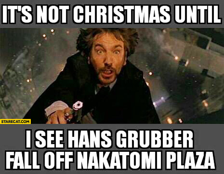 its-not-christmas-until-i-see-hans-grubber-fall-off-nakatomi-plaza-die-hard.jpg