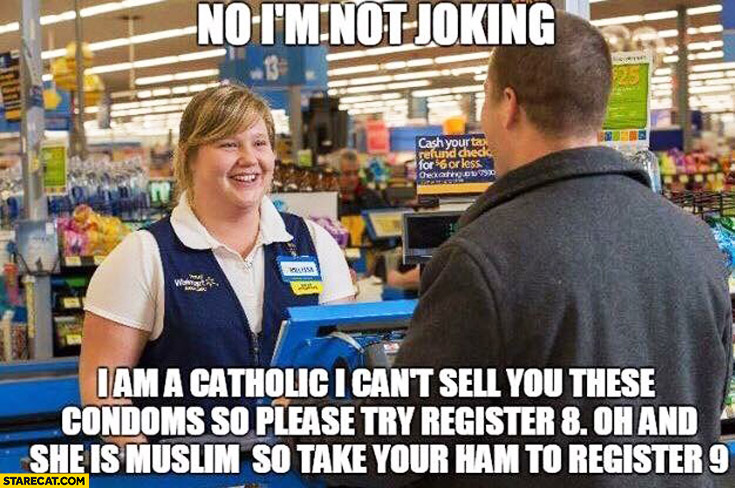 no-im-not-joking-i-am-a-catholic-i-cant-sell-you-condoms-please-try-register-8-she-is-muslim-so-take-your-ham-to-register-9-clerk.jpg
