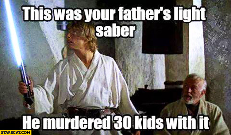this-was-your-fathers-lightsaber-he-murd