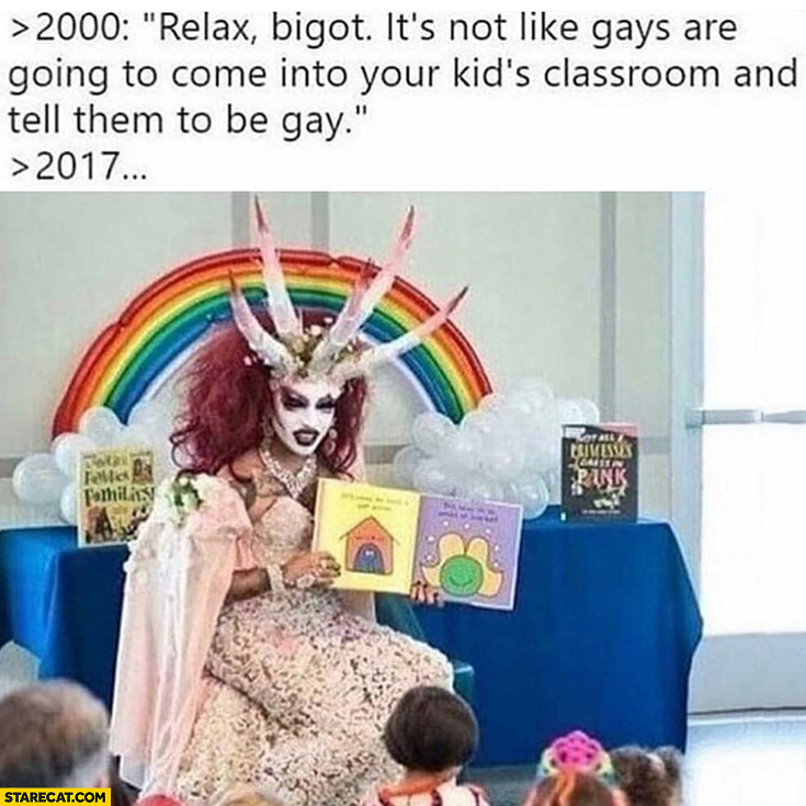2000: relax bigot it’s not like gays are going to come into your kids classroom and tell them to be gay vs 2017: actually that’s happening