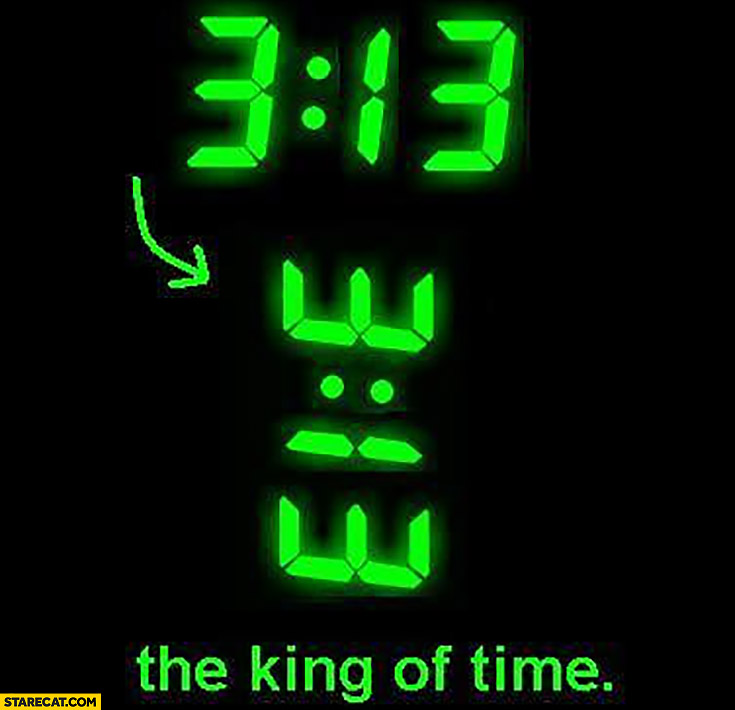 3:13 the king of time just rotate it 90 degrees