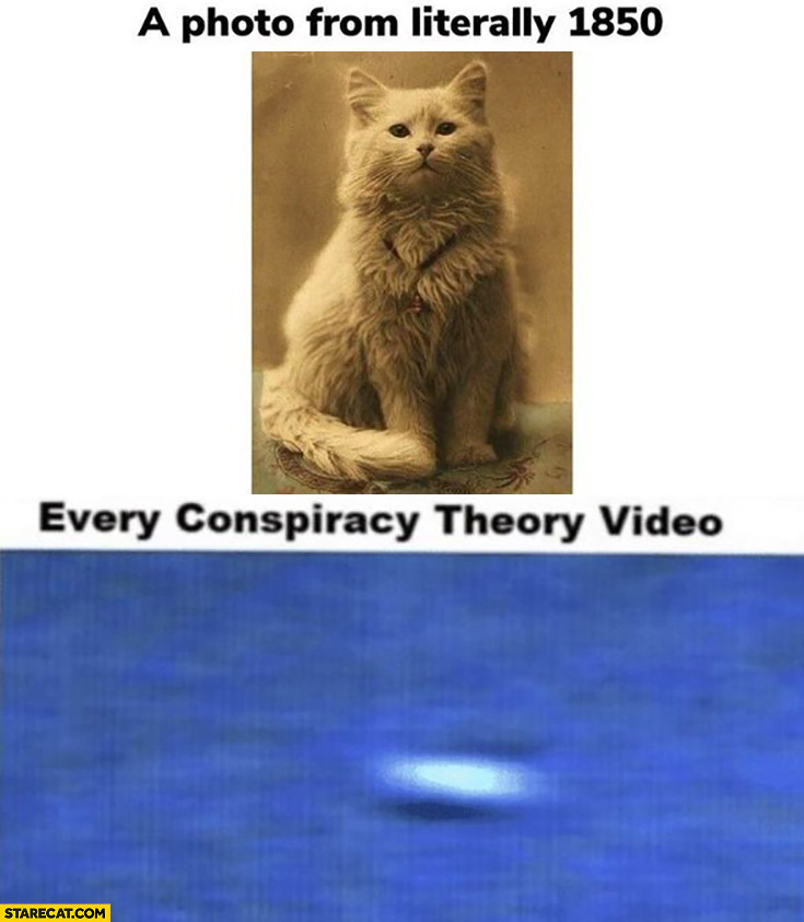 A photo from literally 1850 vs every conspiracy theory video low quality