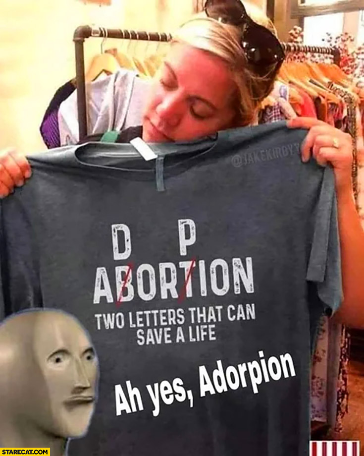 Abortion letters crossed out ah yes adorpion instead of adoption t-shirt fail