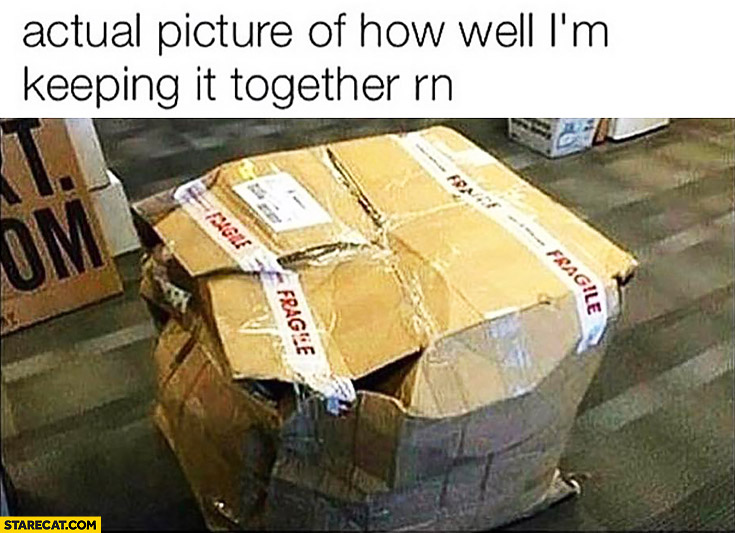 Actual picture of how well I’m keeping it together right now: damaged fragile shipment package