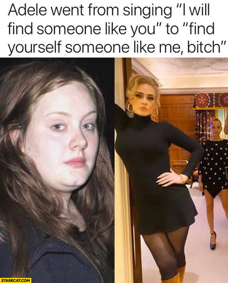 Adele went from singing “I will find someone like you” to “find yourself someone like me bitch”