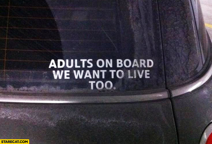 Adults on board we want to live too. Car sticker