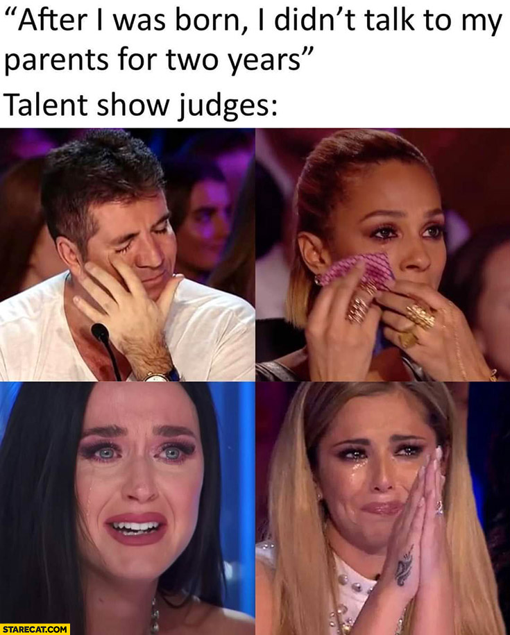After I was born I didn’t talk to my parents for two years talent show judges crying