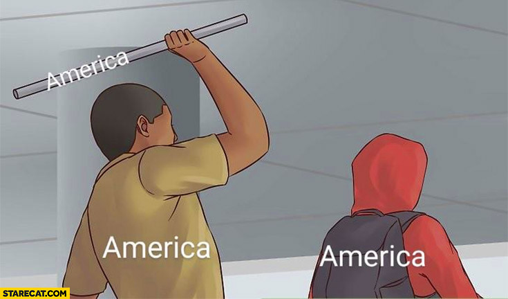 America hitting America with a metal bar from behind