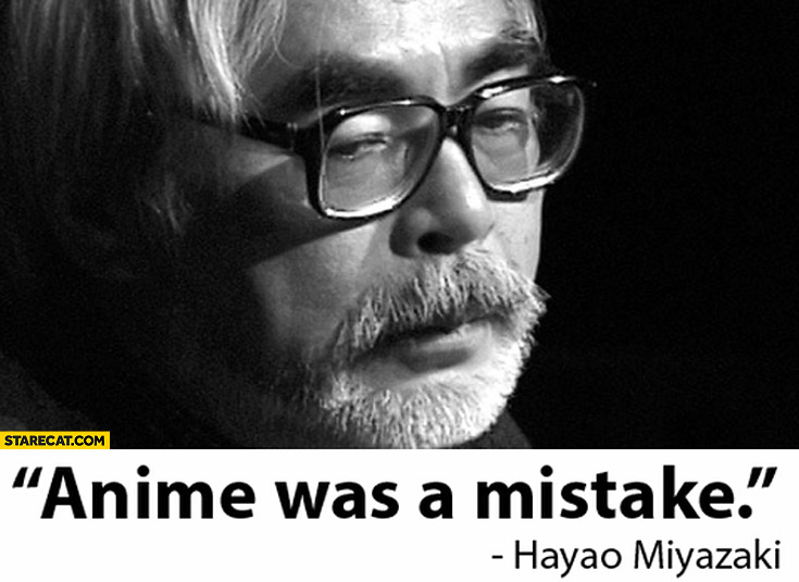 Anime was a mistake Hayao Miyazaki