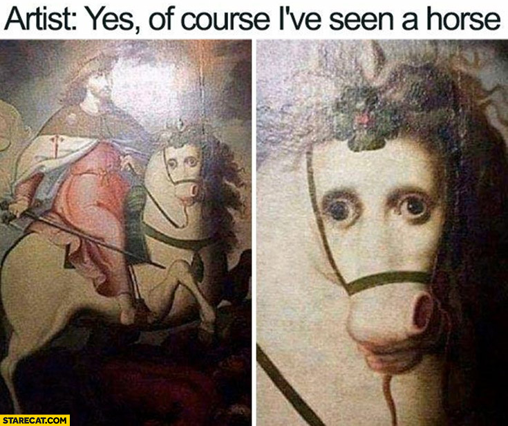 Artist: yes of course I’ve seen a horse painting fail