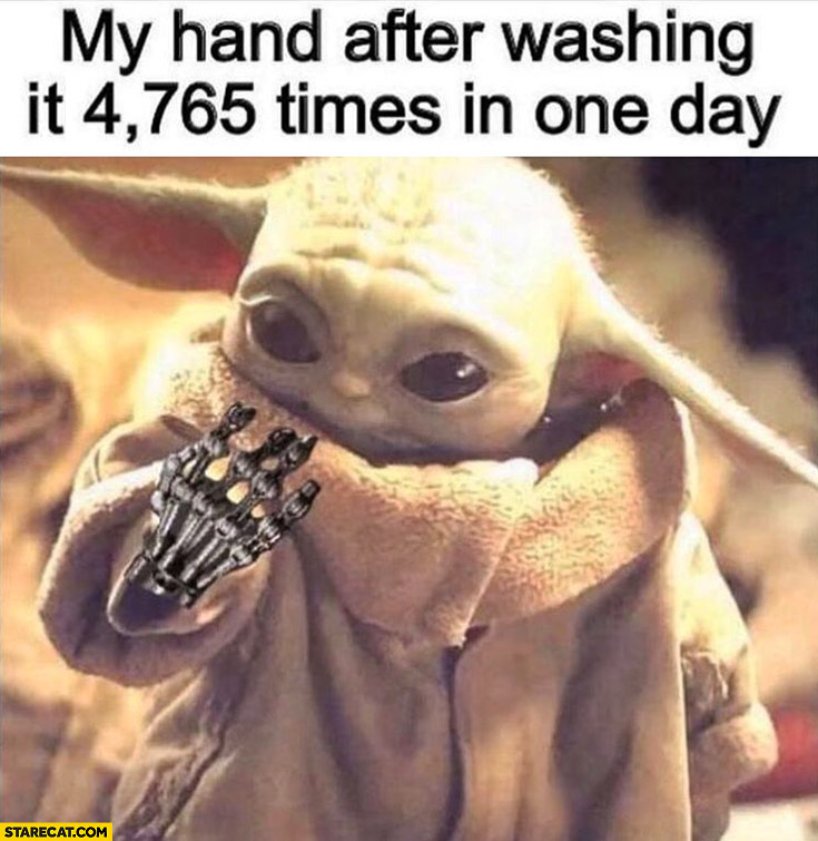 Baby Yoda my hand after washing it 4765 times in one day