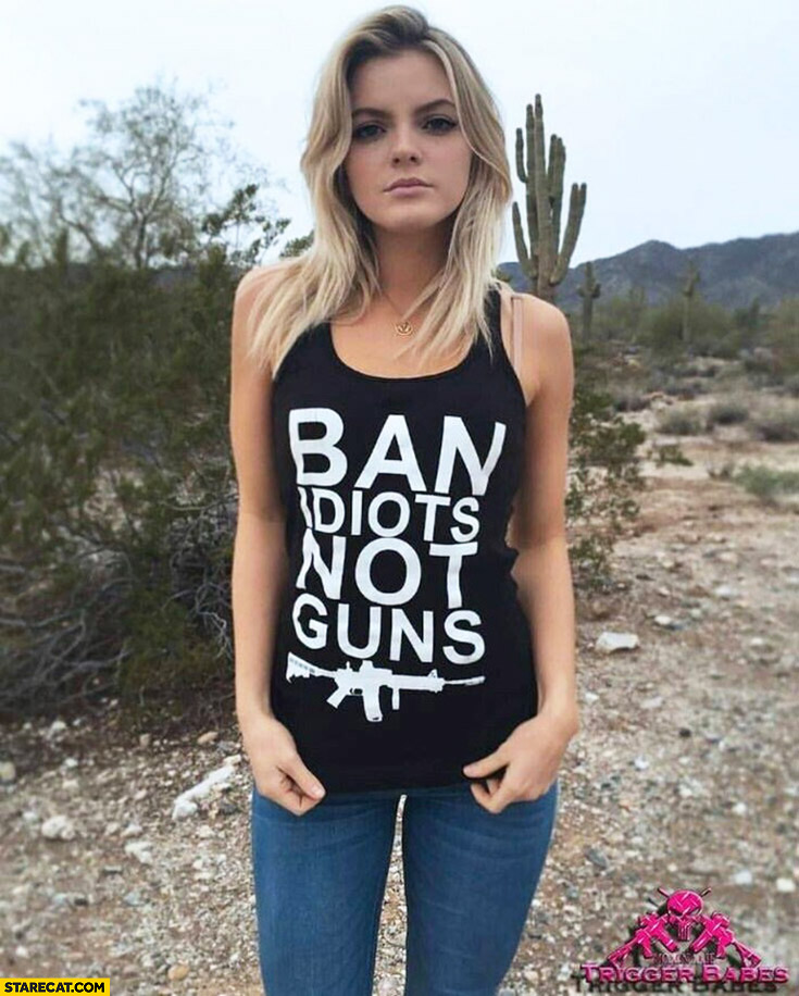Ban idiots, not guns woman t-shirt quote