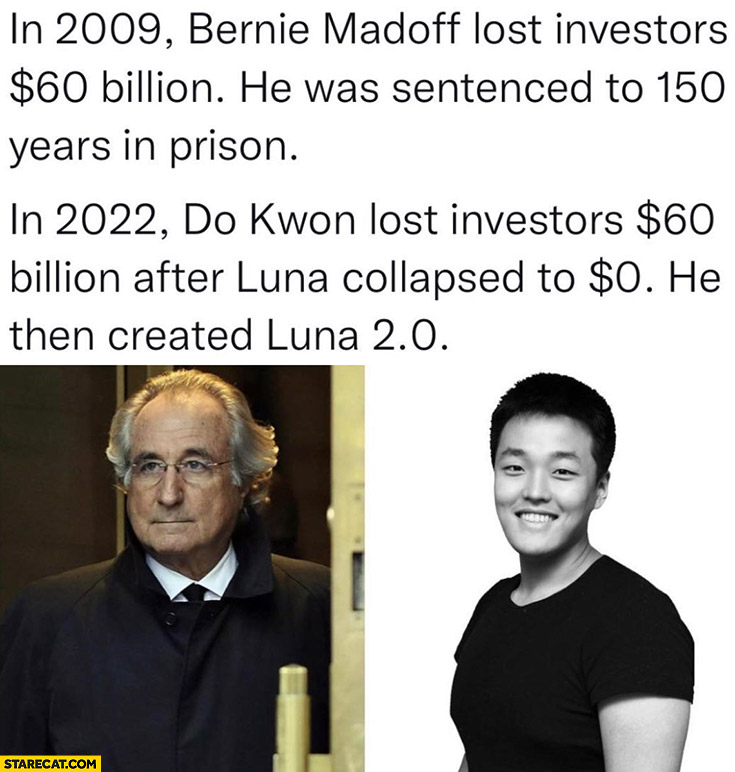 Bernie Madoff lost investors $60 billion, sentenced to 150 years in prison, Do Kwon luna lost the same he then created Luna 2.0