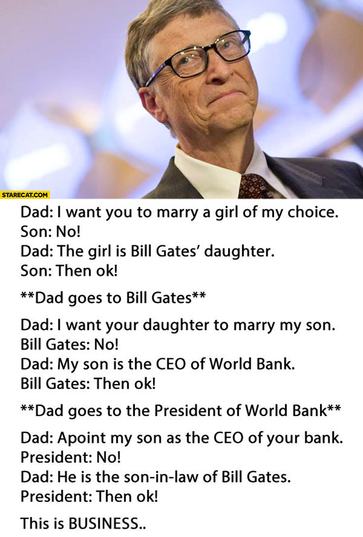 Bill Gates CEO of world bank marry girl of my choice joke