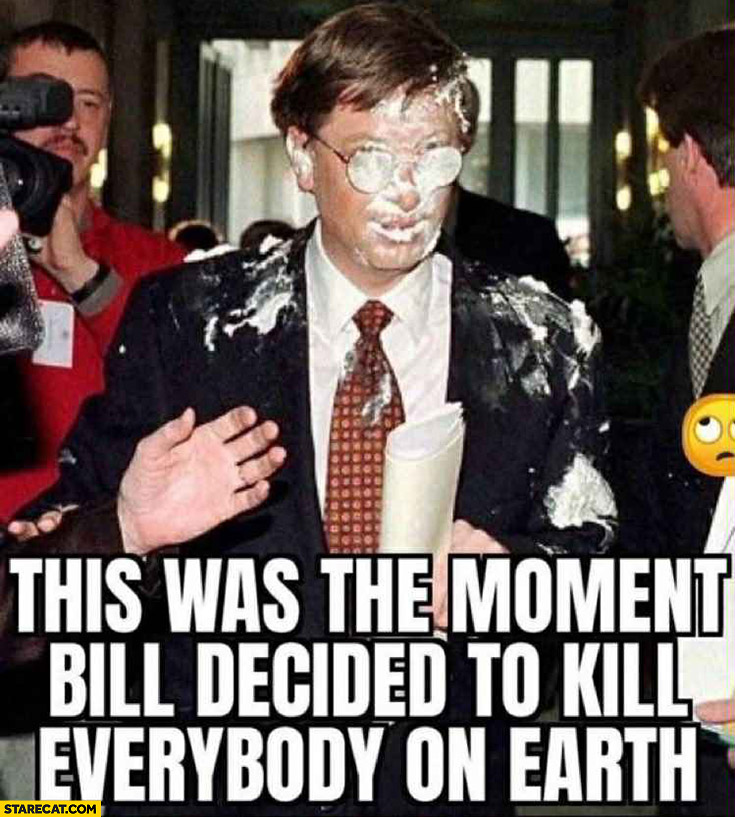 Bill Gates face hit with a pie this was the moment bill decided to kill everybody on earth