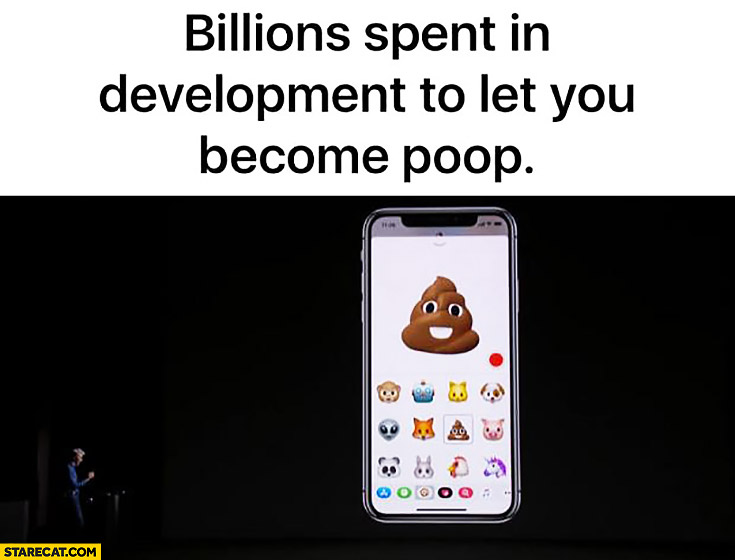 Billions spent in development to let you become poop iPhone X Apple