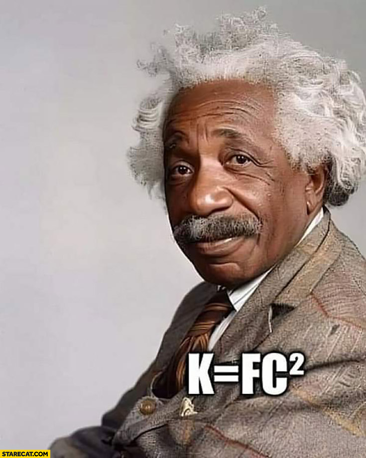Black Einstein: K equals FC squared KFC