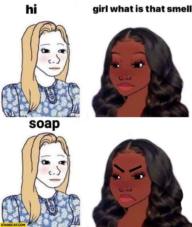 Black girl to white girl what is that smell? Soap