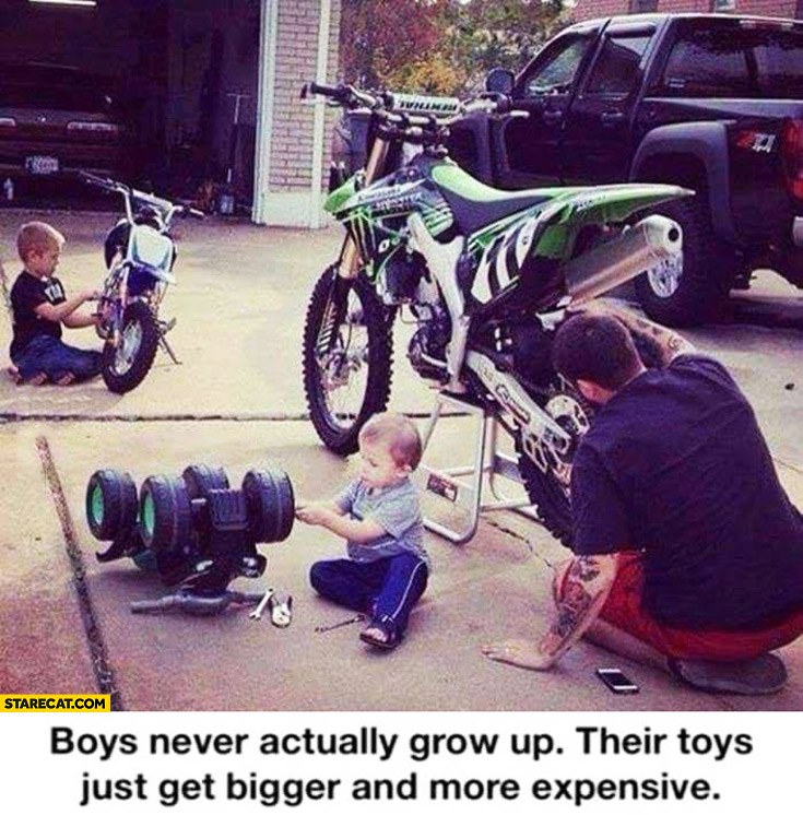 Boys never actually grow up their toys just get bigger and more expensive