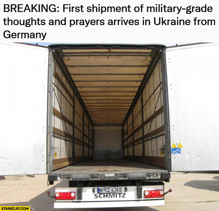 Breaking first shipment of military grade thoughts and prayers arrives in ukraine from germany empty truck TIR