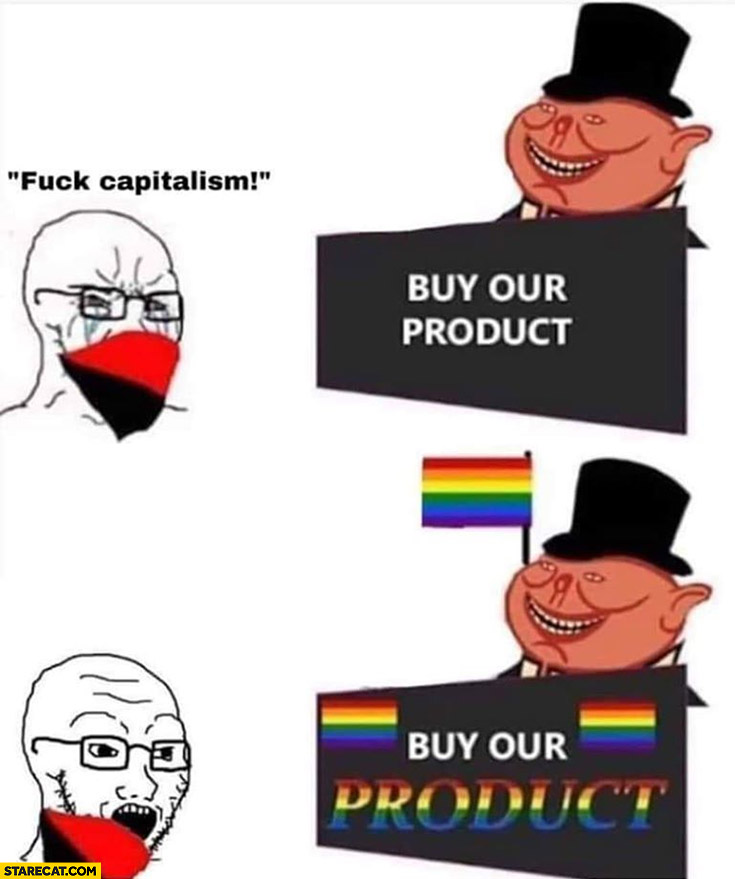 Buy our product hate capitalism LGBT flags rainbow added