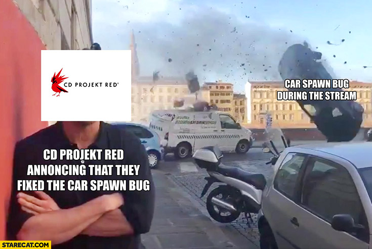 CD Projekt red announcing that they fixed the car spawn bug vs car spawn bug during the stream Cyberpunk 2077