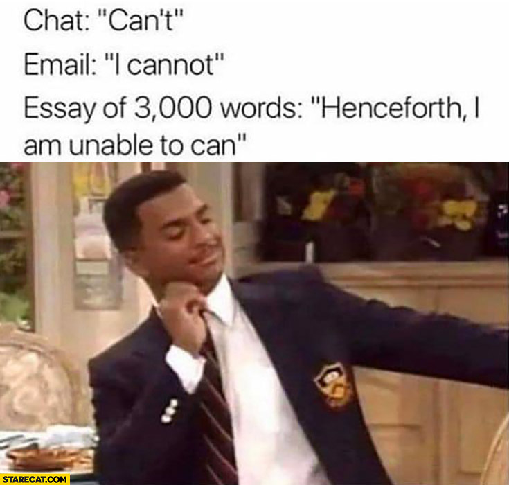 Chat: can’t, e-mail: cannot, essay of 3000 words: henceforth I am unable to can