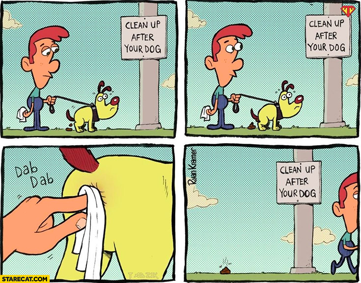 Clean up after your dog man wipes his ass comic