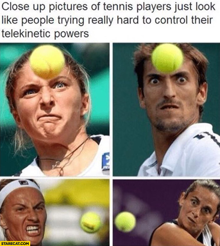 Close up pictures of tennis players just look like people trying really hard to control their telekinetic powers
