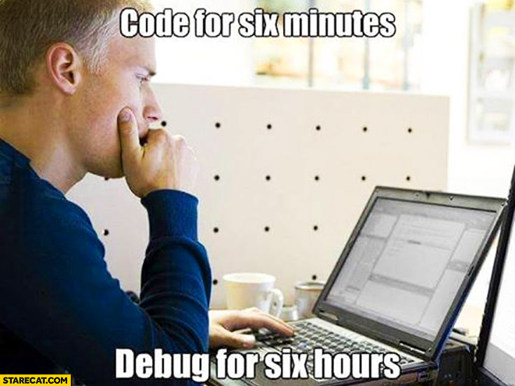 Code for six minutes, debug for six hours programming