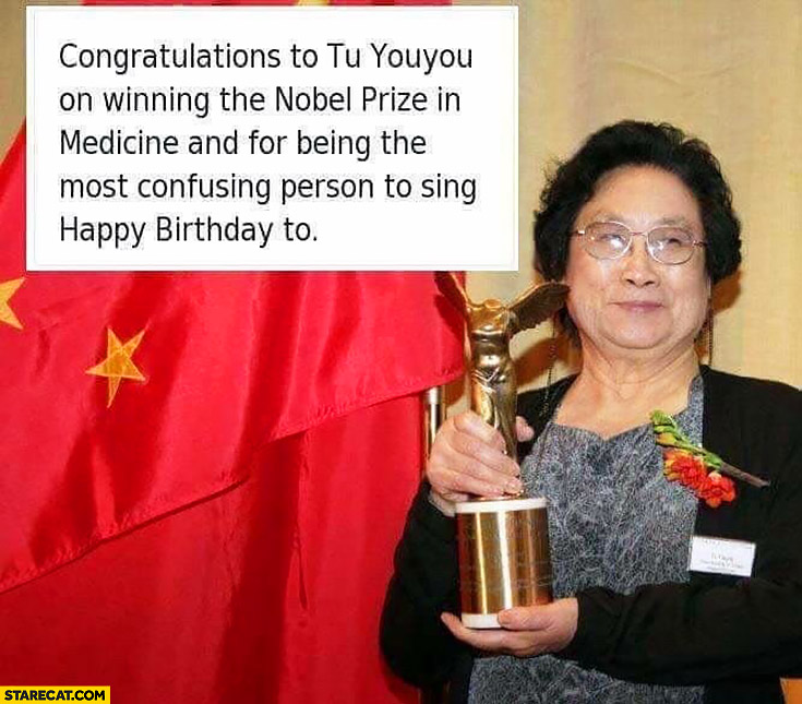 Congratulations to Tu Youyou on winning nobel prize in medicine and being the most confusing person to sing happy birthday to