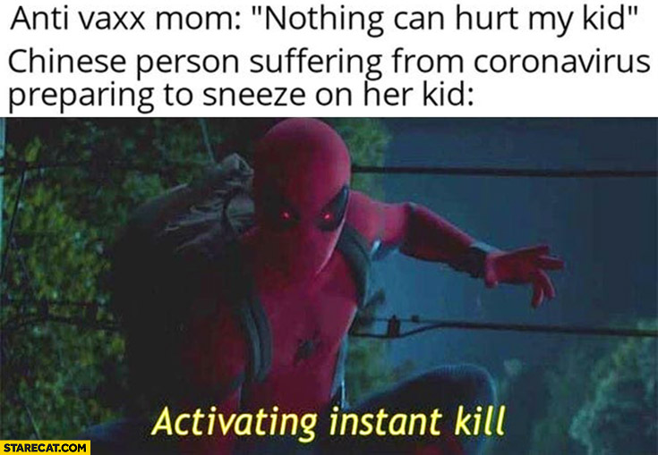 Corona virus anti-vaxx mom: nothing can hurt my kid vs Chinese person suffering from coronavirus preparing to sneeze on her kid, activating instant kill Spiderman