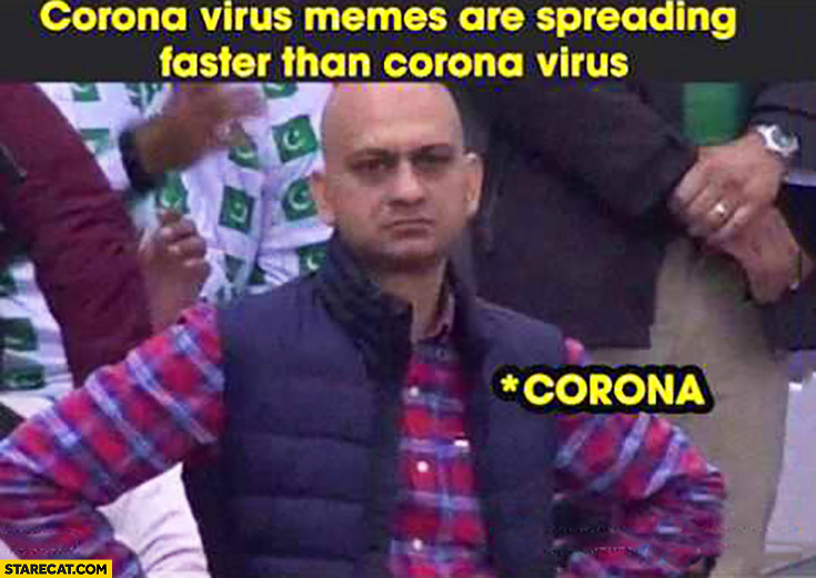 Corona virus memes are spreading faster than corona virus, corona not happy about it