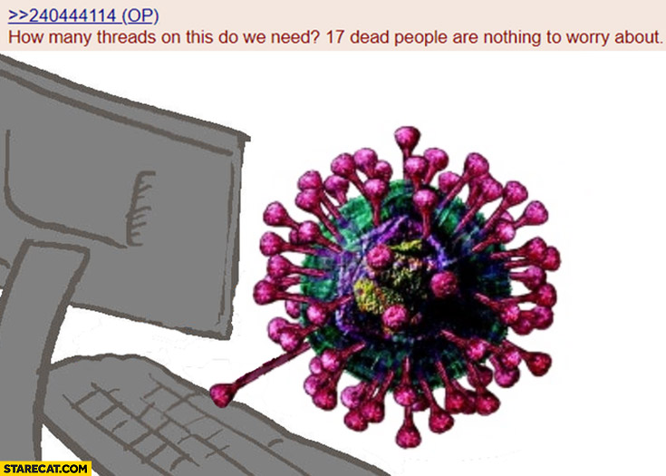 Corona virus posting: how many threads on this do we need? 17 dead people are nothing to worry about