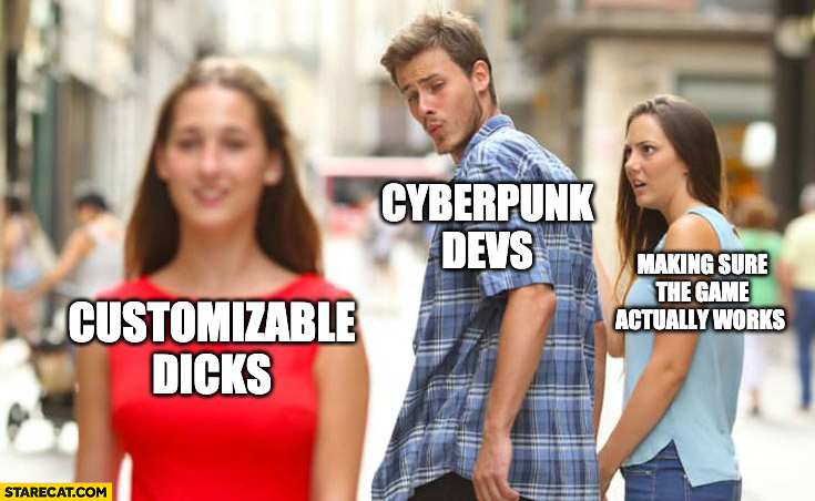 Cyberpunk devs looking at customizable dicks instead of making sure the game actually works