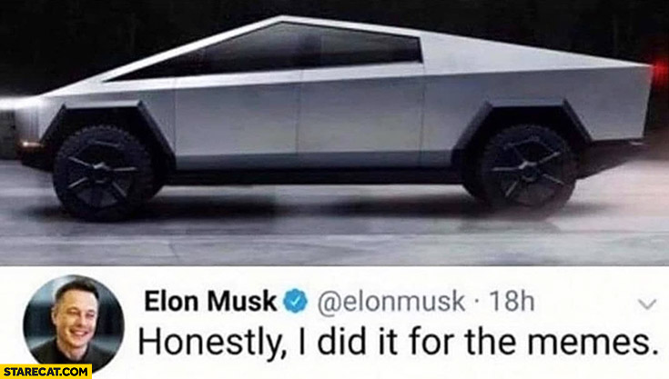 Cybertruck Elon Musk honestly I did it for the memes twitter tweet