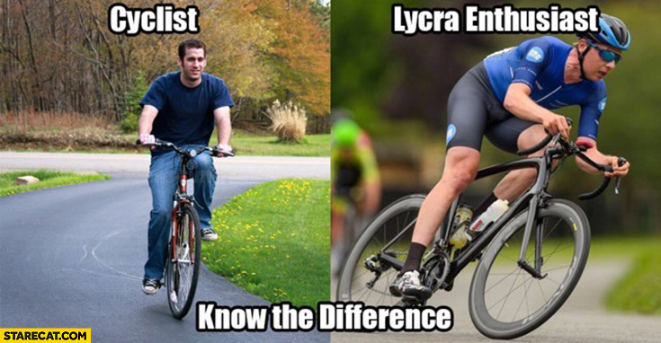 Cyclist vs lycra enthusiast know the difference