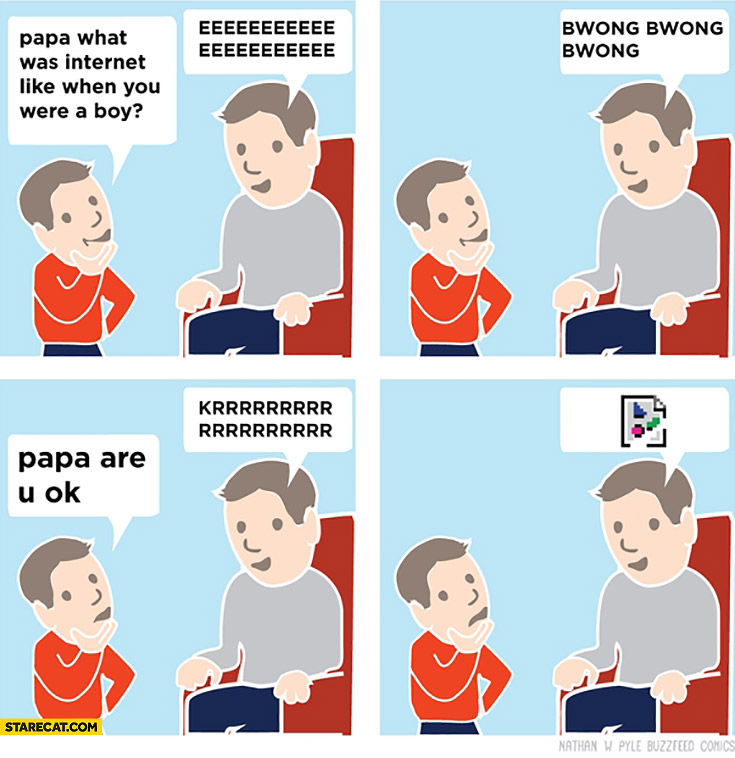 Dad what was internet like when you were a boy? Are you OK? comic