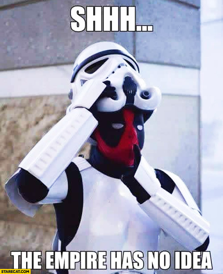Deadpool shhh the Empire has no idea Stormtrooper suit