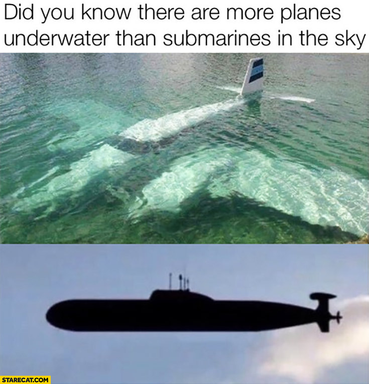 Did you know there are more planes underwater than submarines in the sky?