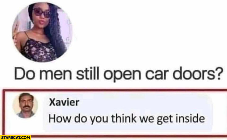 Do men still open car doors? How do you think we get inside