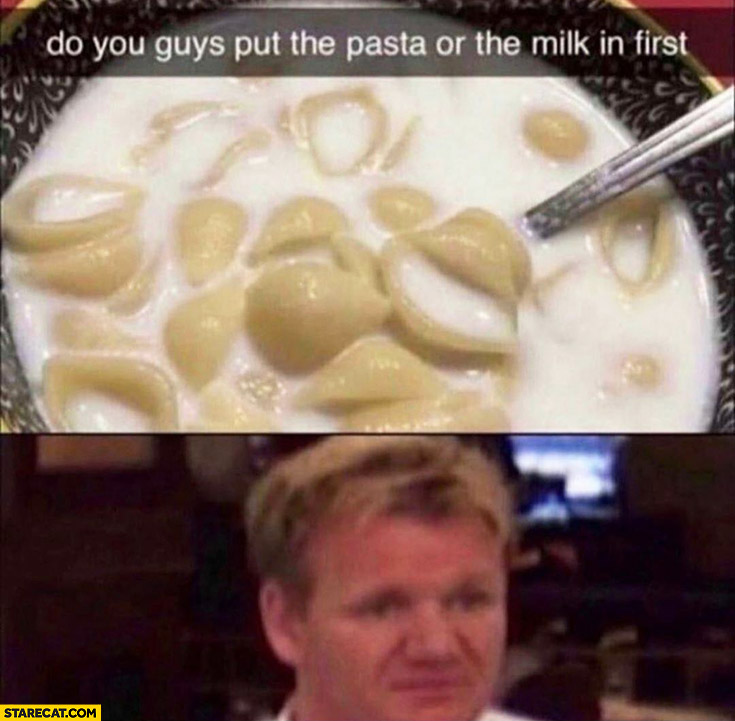 Do you guys put the pasta or the milk in first Gordon Ramsay confused