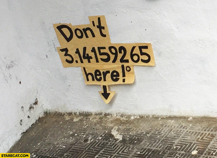 Don’t 3.14159265 here Pi number don’t pee creative sign