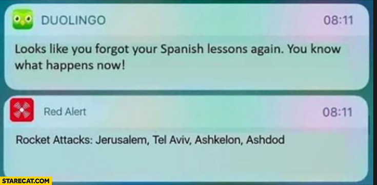 Duolingo looks like you forgot your Spanish lessons again you know what happens now? Rocket attacks Jerusalem, Tel Aviv ios notification