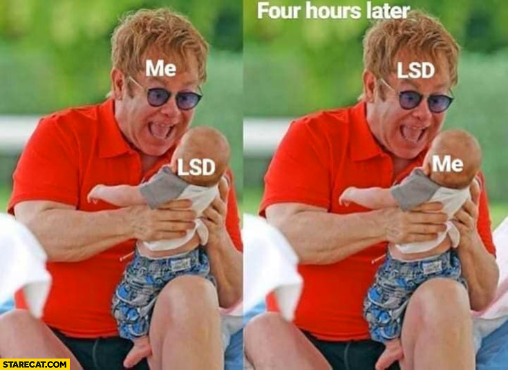 Elton John with a baby kid me LSD vs four hours later