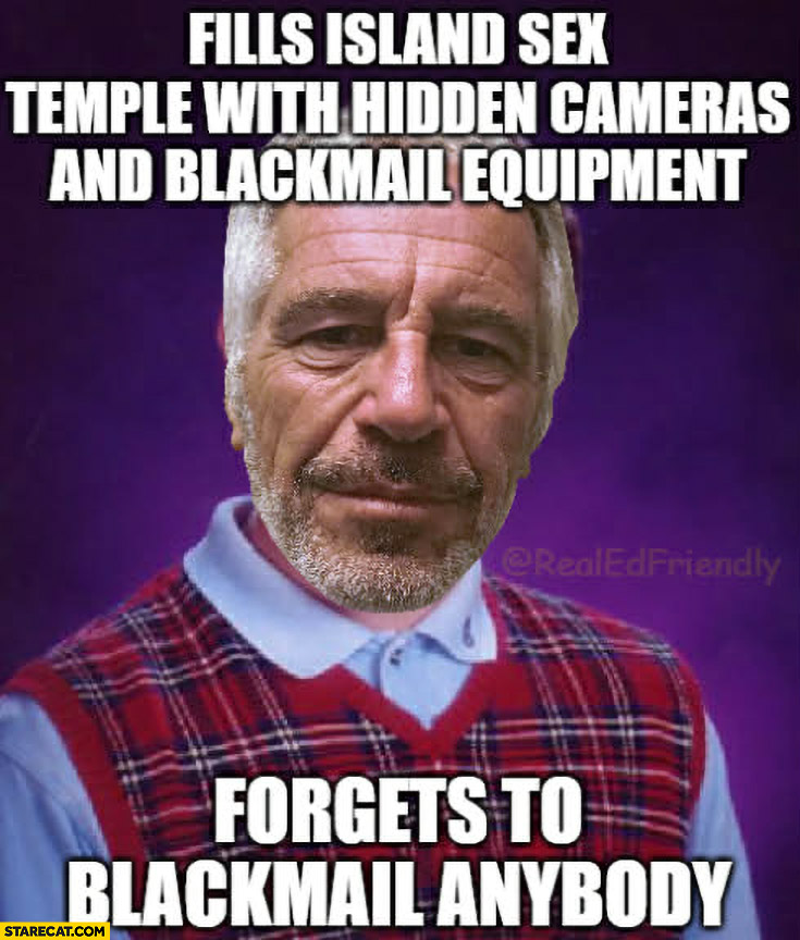 Epstein fills island temple with hidden cameras and blackmail equipment, forgets to blackmail anybody
