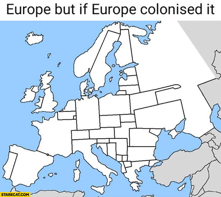 Europe but if Europe colonised it rectangular borders map